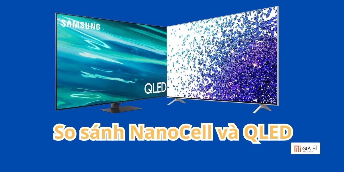 Sự khác biệt của tivi NanoCell và QLED